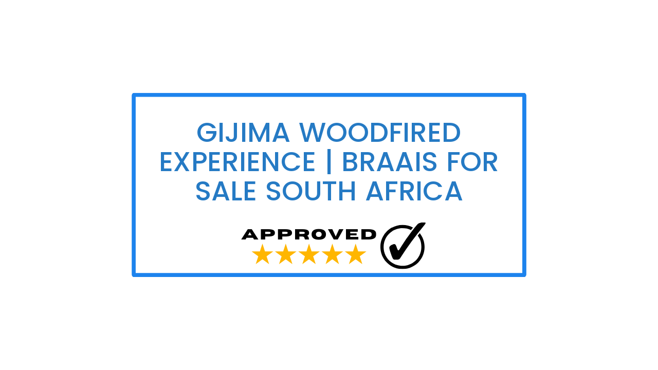 Gijima Woodfired Experience | Braais for sale South Africa​