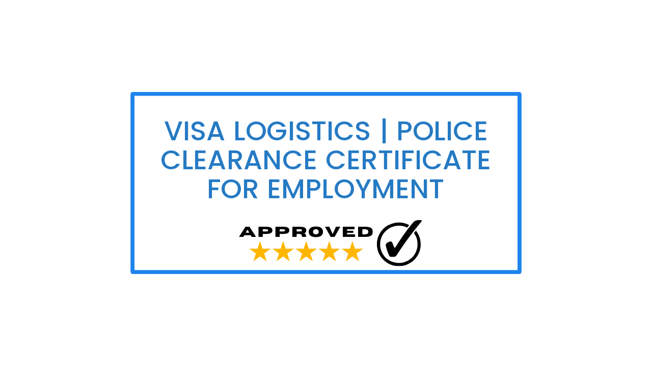 Visa Logistics | Police Clearance Certificate for Employment