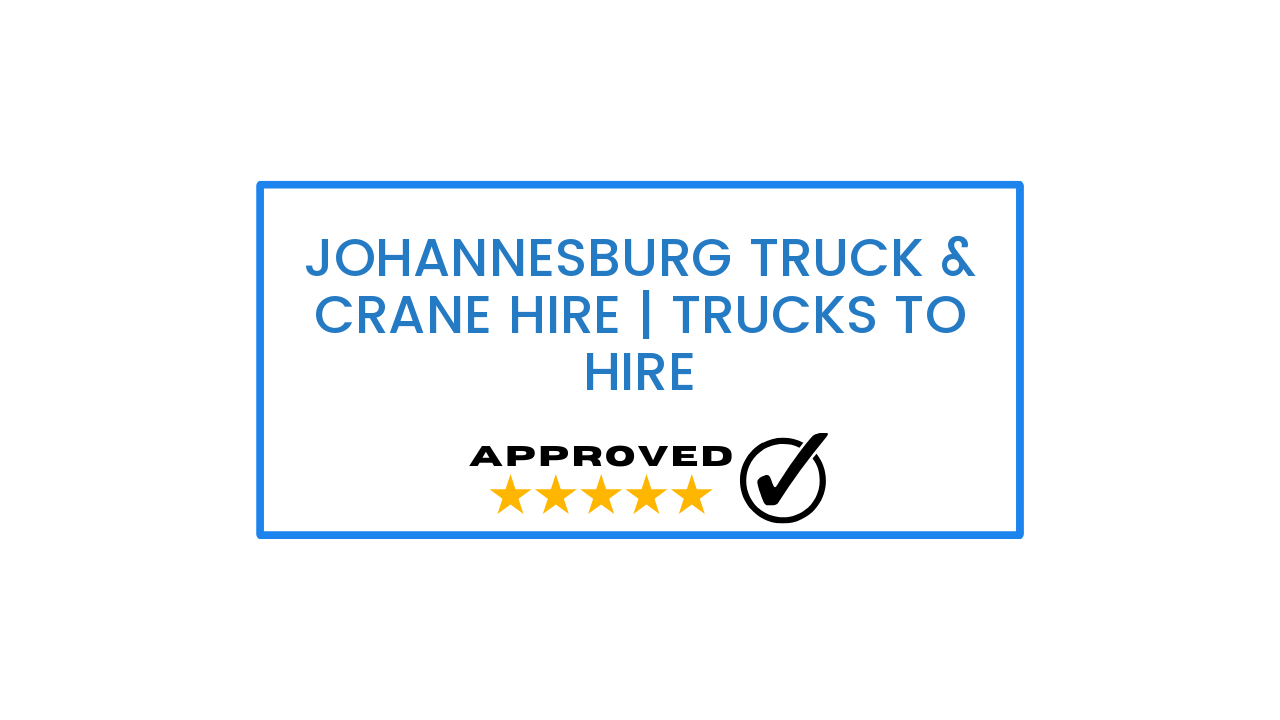 Johannesburg Truck & Crane Hire | Trucks to Hire