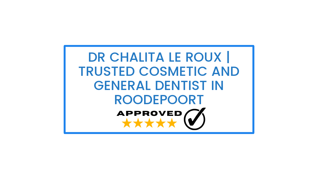 Dr Chalita le Roux | Trusted Cosmetic and General Dentist in Roodepoort