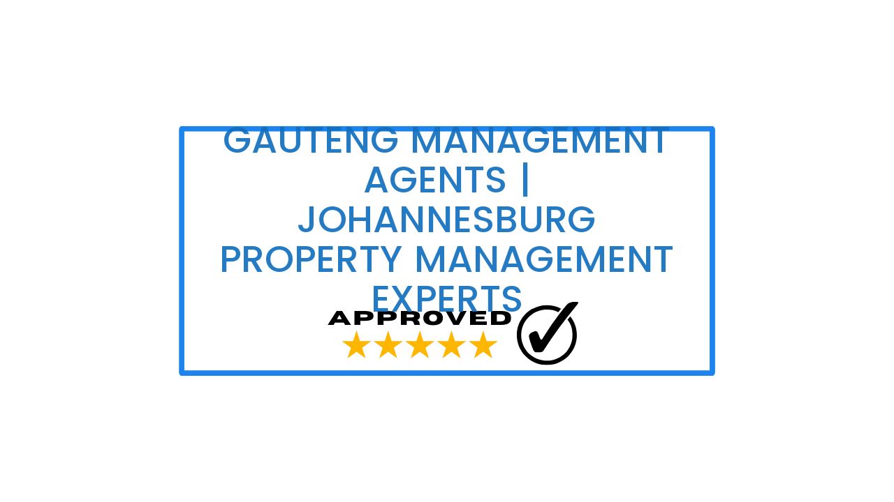 Gauteng Management Agents | Johannesburg Property Management Experts