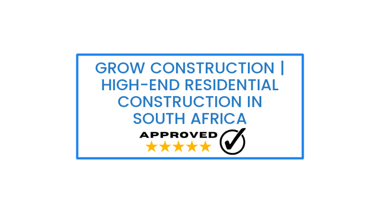 Grow Construction | High-End Residential Construction in South Africa
