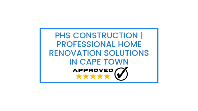 PHS Construction | Professional Home Renovation Solutions in Cape Town