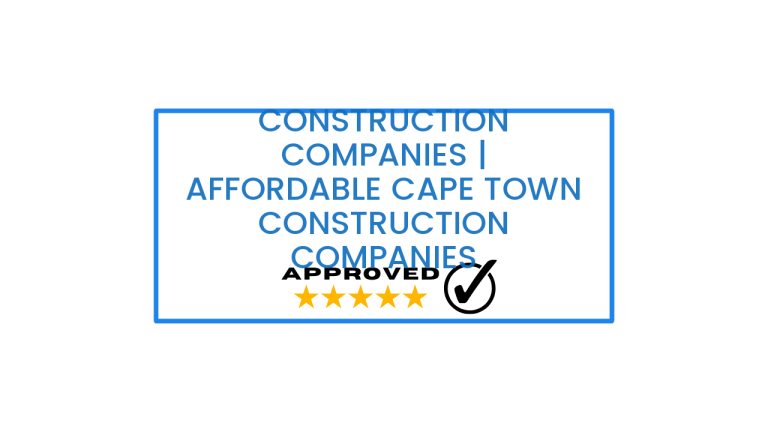Construction Companies | Affordable Cape Town Construction Companies