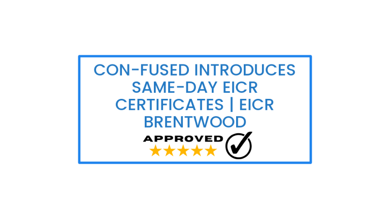 Con-fused Introduces Same-Day EICR Certificates | EICR Brentwood