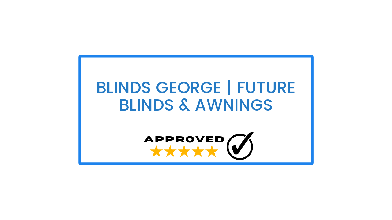 Blinds George | Future Blinds & Awnings