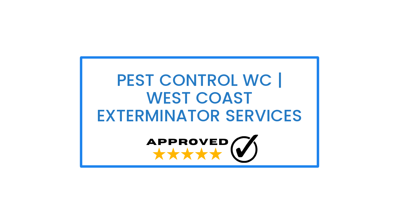Pest Control WC | West Coast Exterminator Services